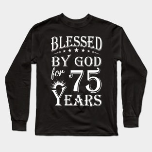 Blessed By God For 75 Years Christian Long Sleeve T-Shirt